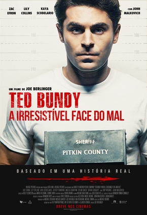 Ted Bundy: A Irresistível Face do Mal (“Extremely Wicked, Shockingly Evil and Vile”)